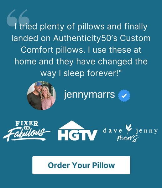 -I tried plenty of pillows and finally landed on Authenticity50’s Custom Comfort pillows. I use these at home and they have changed the way I sleep forever!" -Jenny Marrs